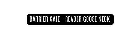 BARRIER GATE READER GOOSE NECK